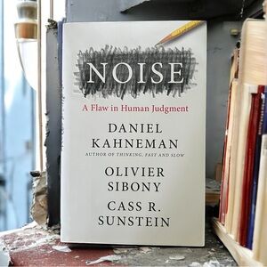 💖 Noise by Daniel Kahneman, Olivier Sibony, and Cass Sunstein 💖